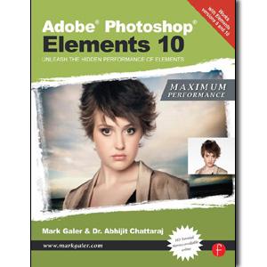 Adobe Photoshop Elements 10: Maximum Performance: Unleash the hidden performance of Elements - STUDENTFILMMAKERS.COM STORE