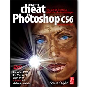 How to Cheat in Photoshop CS6: The art of creating realistic photomontages - STUDENTFILMMAKERS.COM STORE