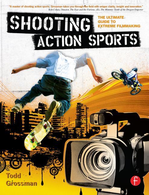 Shooting Action Sports: The Ultimate Guide to Extreme Filmmaking - STUDENTFILMMAKERS.COM STORE