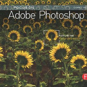 Focus On Adobe Photoshop: Focus on the Fundamentals - STUDENTFILMMAKERS.COM STORE