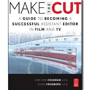 Make the Cut: A Guide to Becoming a Successful Assistant Editor in Film and TV - STUDENTFILMMAKERS.COM STORE