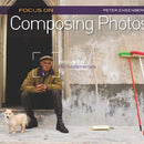 Focus On Composing Photos - STUDENTFILMMAKERS.COM STORE