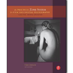 The Practical Zone System for Film and Digital Photography: Classic Tool, Universal Applications, 5th Edition - STUDENTFILMMAKERS.COM STORE