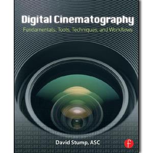 Digital Cinematography: Fundamentals, Tools, Techniques, and Workflows - STUDENTFILMMAKERS.COM STORE