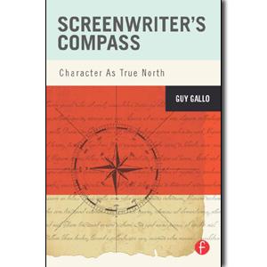 Screenwriter's Compass: Character As True North - STUDENTFILMMAKERS.COM STORE