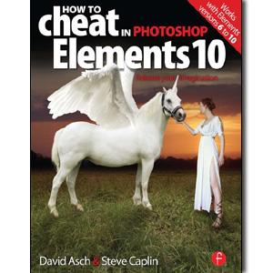 How to Cheat in Photoshop Elements 10: Release Your Imagination - STUDENTFILMMAKERS.COM STORE