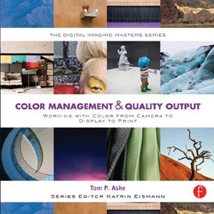 Color Management & Quality Output: Working with Color from Camera to Display to Print - STUDENTFILMMAKERS.COM STORE