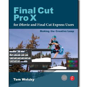 Final Cut Pro X for iMovie and Final Cut Express Users: Making the Creative Leap - STUDENTFILMMAKERS.COM STORE