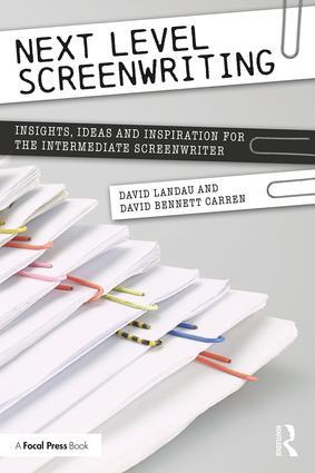 Next Level Screenwriting: Insights, Ideas and Inspiration for the Intermediate Screenwriter, 1st Edition - STUDENTFILMMAKERS.COM STORE