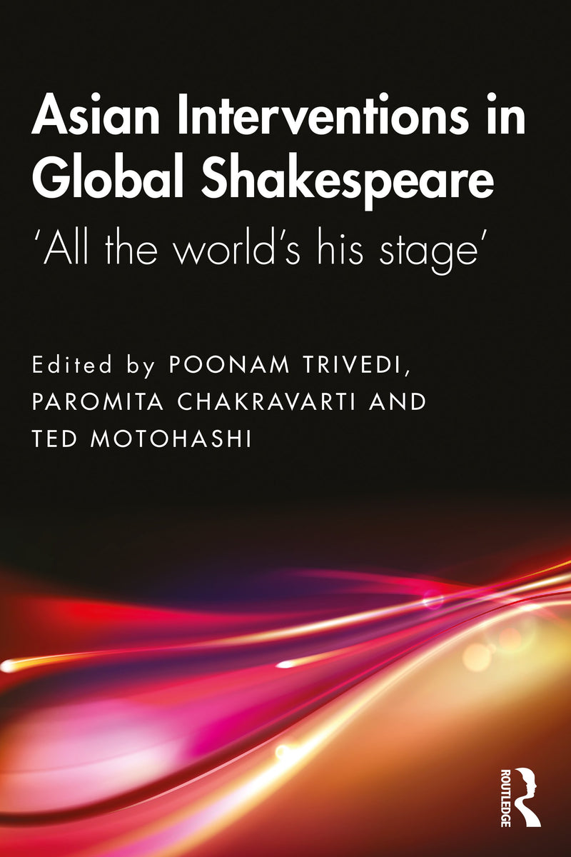 New! "Asian Interventions in Global Shakespeare" :: Available for pre-order. Item will ship after November 17, 2020 - STUDENTFILMMAKERS.COM STORE
