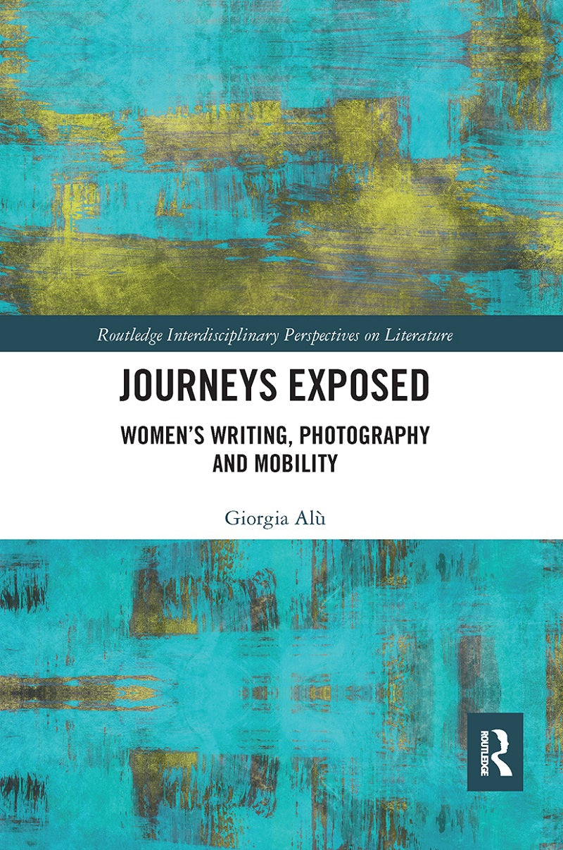 Journeys Exposed: Women’s Writing, Photography, and Mobility