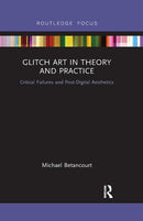 Glitch Art in Theory and Practice - STUDENTFILMMAKERS.COM STORE