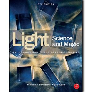 Light Science & Magic: An Introduction to Photographic Lighting, 5th Edition - STUDENTFILMMAKERS.COM STORE