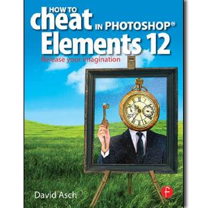 How To Cheat in Photoshop Elements 12: Release Your Imagination - STUDENTFILMMAKERS.COM STORE