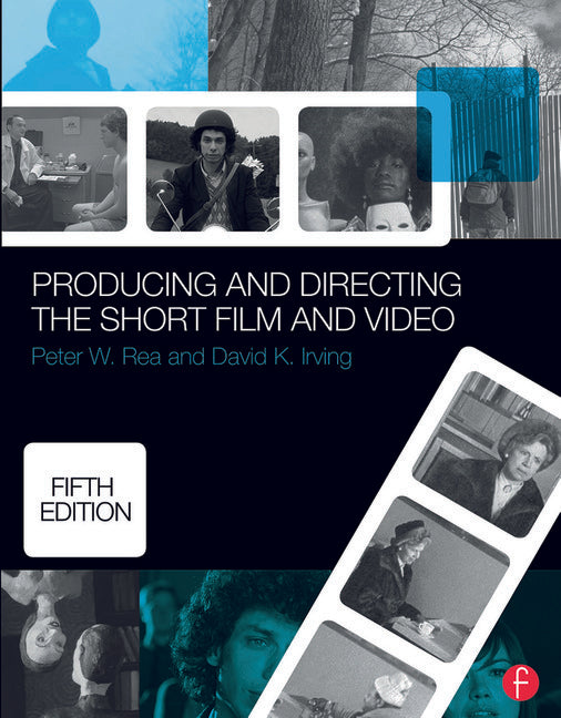 Producing and Directing the Short Film and Video, 5th Edition