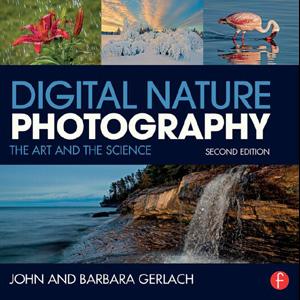 Digital Nature Photography: The Art and the Science, 2nd Edition - STUDENTFILMMAKERS.COM STORE