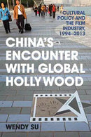China's Encounter with Global Hollywood: Cultural Policy and the Film Industry, 1994-2013 - STUDENTFILMMAKERS.COM STORE