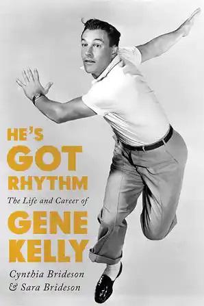 He's Got Rhythm: The Life and Career of Gene Kelly - STUDENTFILMMAKERS.COM STORE