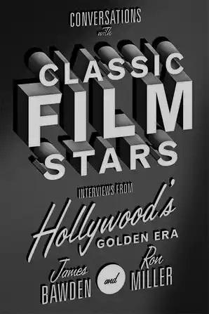 Conversations with Classic Film Stars: Interviews from Hollywood's Golden Era - STUDENTFILMMAKERS.COM STORE
