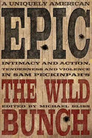 A Uniquely American Epic: Intimacy and Action, Tenderness and Violence in Sam Peckinpah's The Wild Bunch Screen Classics - STUDENTFILMMAKERS.COM STORE