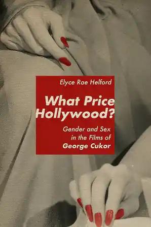 What Price Hollywood? Gender and Sex in the Films of George Cukor - STUDENTFILMMAKERS.COM STORE