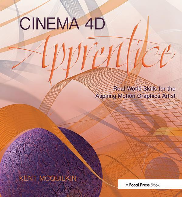Cinema 4D Apprentice: Real-World Skills for the Aspiring Motion Graphics Artist - STUDENTFILMMAKERS.COM STORE