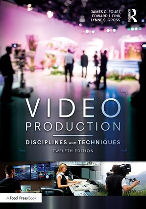 Video Production: Disciplines and Techniques, 12th Edition - STUDENTFILMMAKERS.COM STORE