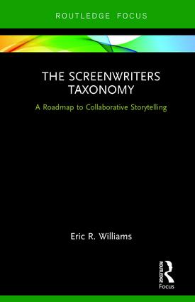The Screenwriters Taxonomy: A Roadmap to Collaborative Storytelling, 1st Edition - STUDENTFILMMAKERS.COM STORE