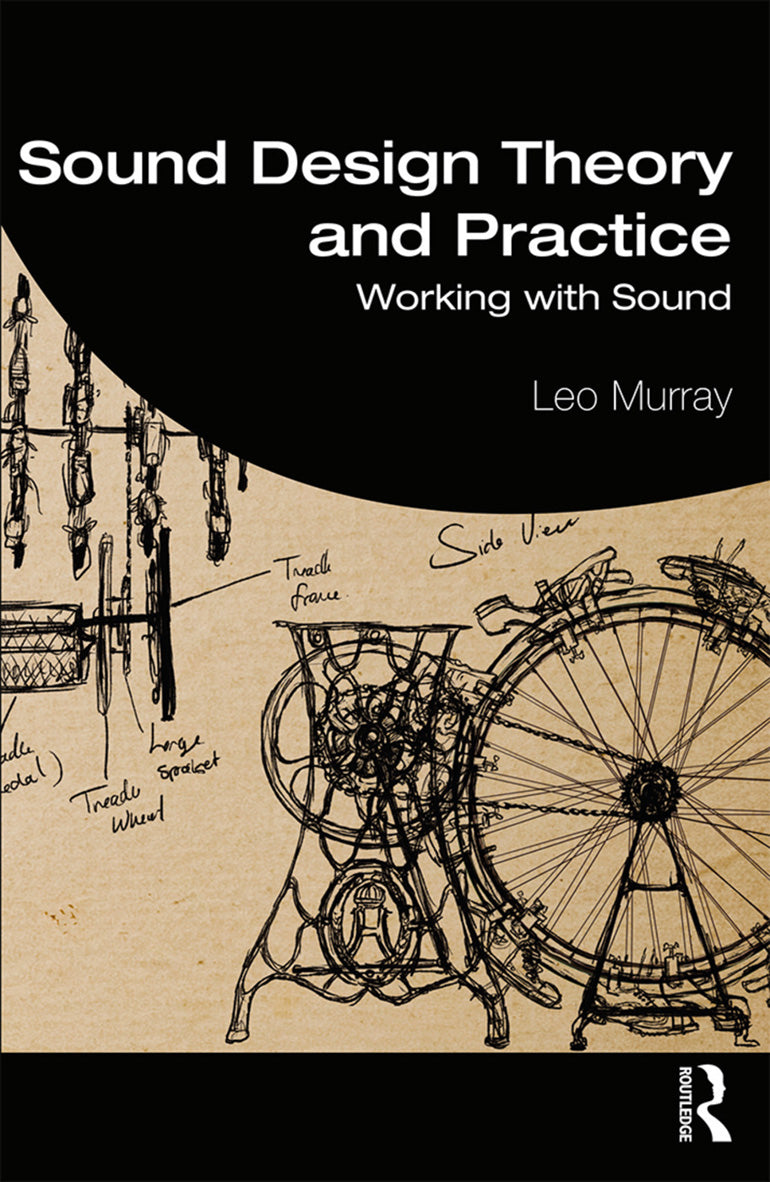 Sound Design Theory and Practice: Working with Sound, 1st Edition