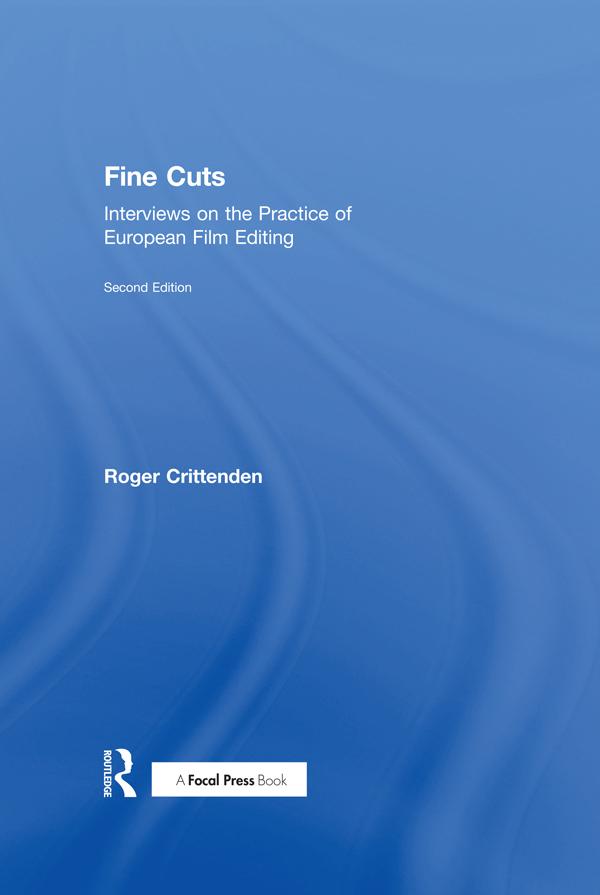 Fine Cuts: Interviews on the Practice of European Film Editing, 2nd Edition - STUDENTFILMMAKERS.COM STORE