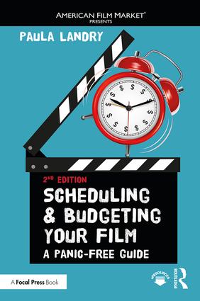 Scheduling and Budgeting Your Film: A Panic-Free Guide, 2nd Edition - STUDENTFILMMAKERS.COM STORE