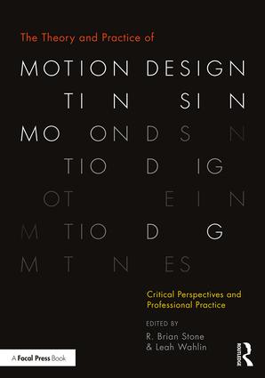 The Theory and Practice of Motion Design: Critical Perspectives and Professional Practice, 1st Edition - STUDENTFILMMAKERS.COM STORE