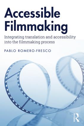Accessible Filmmaking: Integrating translation and accessibility into the filmmaking process, 1st Edition - STUDENTFILMMAKERS.COM STORE