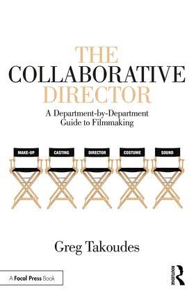 The Collaborative Director: A Department-by-Department Guide to Filmmaking, 1st Edition - STUDENTFILMMAKERS.COM STORE