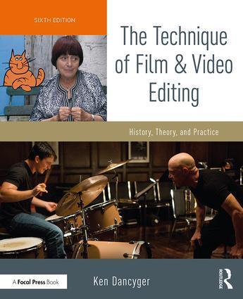 The Technique of Film and Video Editing: History, Theory, and Practice, 6th Edition - STUDENTFILMMAKERS.COM STORE