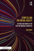 Storytelling for Virtual Reality: Methods and Principles for Crafting Immersive Narratives, 1st Edition - STUDENTFILMMAKERS.COM STORE