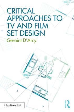 Critical Approaches to TV and Film Set Design, 1st Edition - STUDENTFILMMAKERS.COM STORE