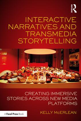 Interactive Narratives and Transmedia Storytelling: Creating Immersive Stories Across New Media Platforms, 1st Edition - STUDENTFILMMAKERS.COM STORE