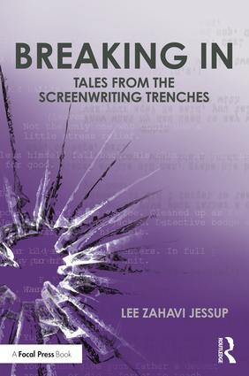 Breaking In: Tales from the Screenwriting Trenches, 1st Edition - STUDENTFILMMAKERS.COM STORE