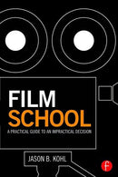 Film School: A Practical Guide to an Impractical Decision - STUDENTFILMMAKERS.COM STORE