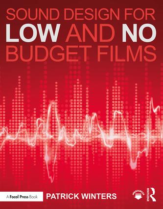 Sound Design for Low & No Budget Films, 1st Edition - STUDENTFILMMAKERS.COM STORE