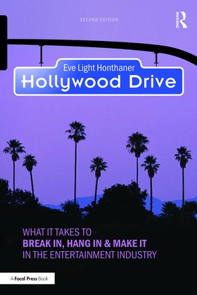 Hollywood Drive: What it Takes to Break in, Hang in & Make it in the Entertainment Industry, 2nd Edition - STUDENTFILMMAKERS.COM STORE