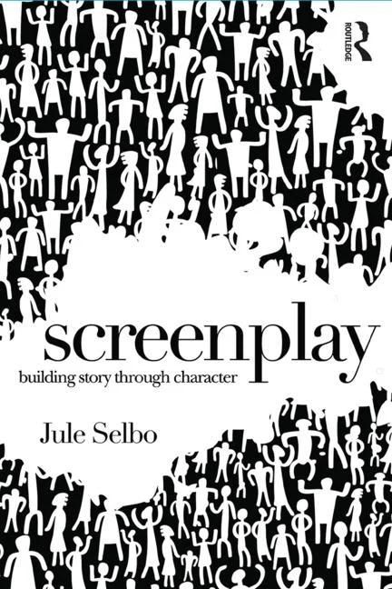 Screenplay: Building Story Through Character - STUDENTFILMMAKERS.COM STORE