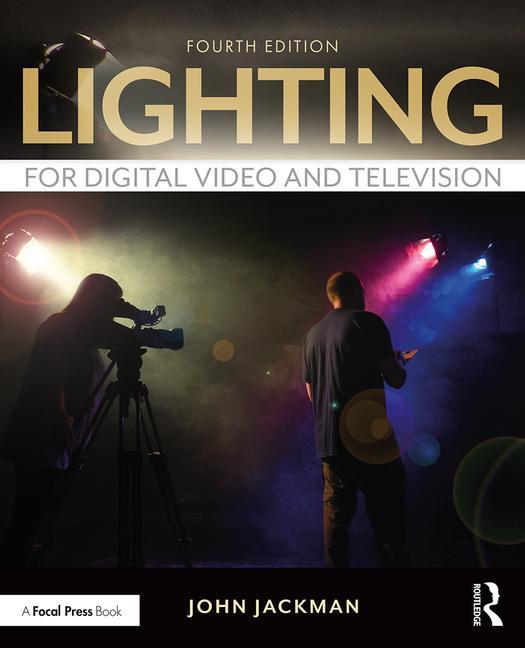 Lighting for Digital Video and Television, 4th Edition - STUDENTFILMMAKERS.COM STORE