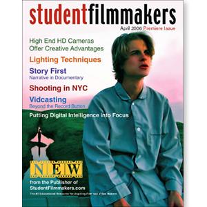 Back Issue | Digital Edition: StudentFilmmakers Magazine, April 2006 - STUDENTFILMMAKERS.COM STORE