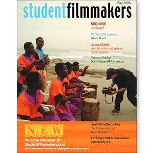 Back Issue | Digital Edition: StudentFilmmakers Magazine, May 2006 - STUDENTFILMMAKERS.COM STORE
